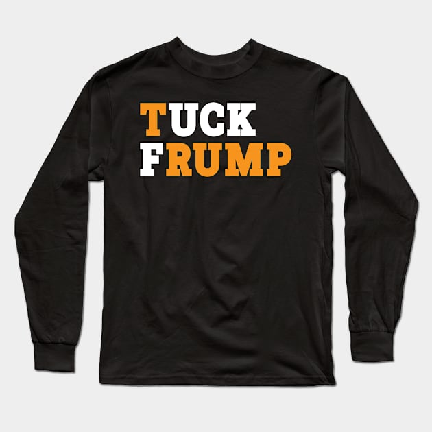 Tuck Frump // Anti-Trump Long Sleeve T-Shirt by Trendsdk